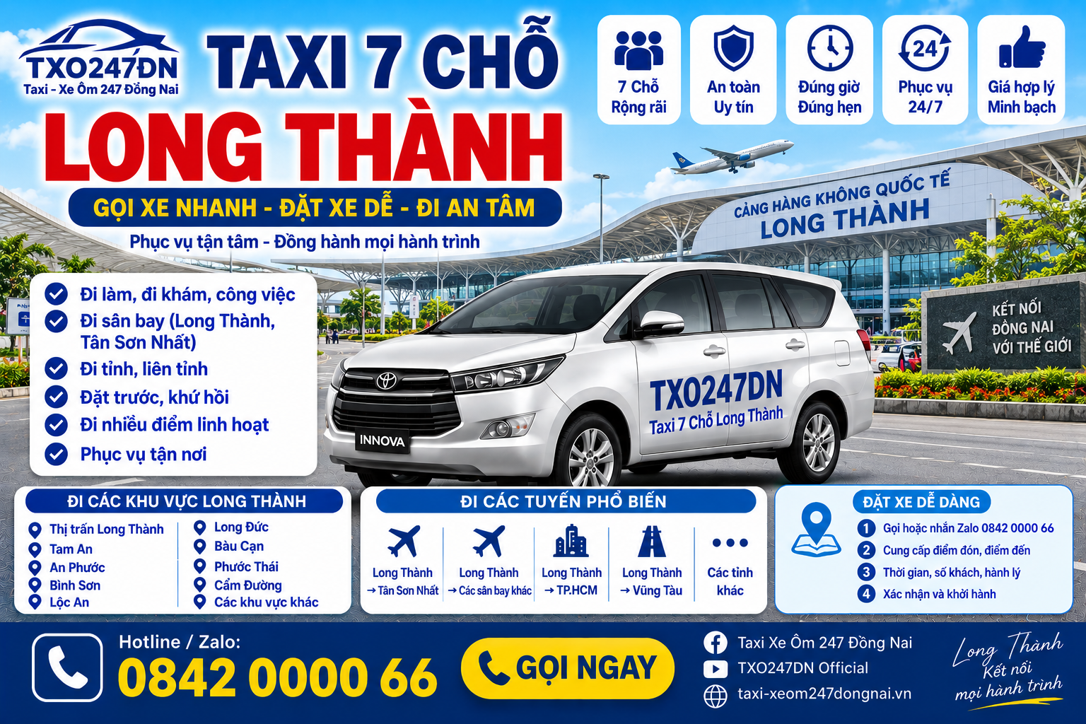 dịch vụ Taxi 7 Chỗ Long Thành – TXO247DN, phù hợp gia đình, nhóm khách và chuyến có hành lý; phục vụ đi làm, đi khám, đi sân bay Long Thành, Tân Sơn Nhất, đi tỉnh, đặt trước, khứ hồi hoặc hành trình nhiều điểm. Liên hệ Hotline/Zalo 0842 0000 66 – GỌI XE NHANH – ĐẶT XE DỄ – ĐI AN TÂM.